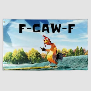 May include: A rectangular banner featuring a cartoon rooster standing on a wooden plank in water, with the text "F-CAW-F" in large black letters above. The rooster is orange, red, and yellow, with a black tail and is pointing with its wing.