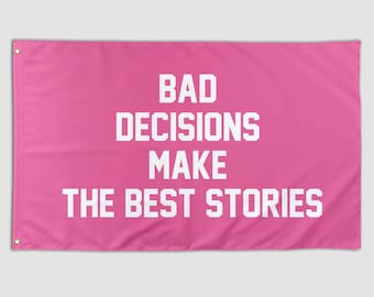 Funny Inspirational Flag Bad Decision Makes The Best Stories Cool Meme Motivational Flag Banner 3X5 Ft College Dorm Room Bedroom Girls Women