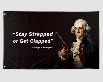 Funny Quote Flag Stay Strapped George Washington Meme Banner 3X5 Ft College Dorm Room Guys Bedroom Mancave decor Frat Girls Wall Hangings