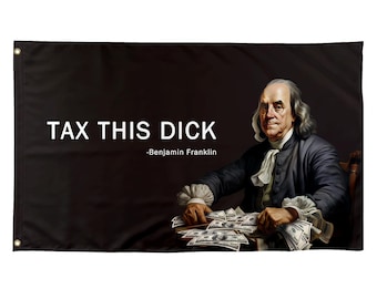 Funny Quote Flag Tax This Dick Cool Meme Benjamin Franklin Flag Banner 3X5 Ft College Dorm Room Guys Bedroom Mancave Frat Girls Wall Hanging