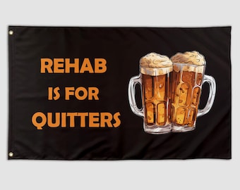 Funny Flag Rehab for Quitter Cool Meme Flag Banner 3X5 Ft College Dorm Room Guys Bedroom Mancave Frat Girls Tapestry Wall Hangings