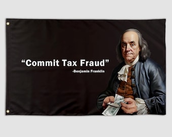 Funny Quote Flag Cimmit Tax Fraud Cool Meme Benjamin Franklin Flag Banner 3X5 Ft College Dorm Room Guys Bedroom Mancave Girls Wall Hangings
