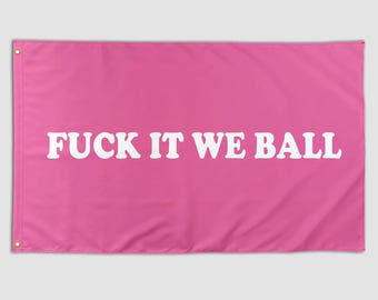 Funny Flag Fuck It We Ball Cool Meme Flag Banner 3X5 Ft College Dorm Room Bedroom Girls Women Wall Hangings