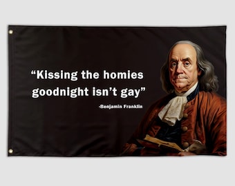 Funny Quote Flag Kissing Homies Goodnight Benjamin Franklin Meme Banner 3X5 Ft College Dorm Room Guys Bedroom Mancave Frat Wall Hangings