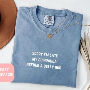 Comfort Colors® My Chihuahua Needed a Belly Rub Shirt, Chihuahua Shirt, Dog Lover Shirt, Pet Shirt, Dog Mom Shirt, Chihuahua Mom Shirt