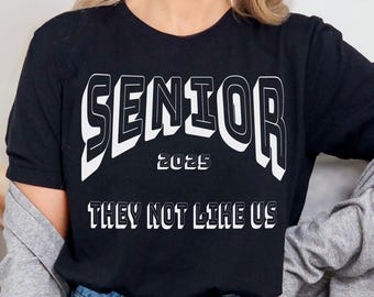 Senior 2025 Shirt, They Not Like Us Senior Shirt, 2025 Seniors Shirt, Senior 2025 Retro Shirt, Class of 2025 Senior Shirt, Graduation Gifts