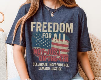 Camiseta de protesto do 4 de julho, camiseta política, camiseta gráfica Freedom for All, camiseta anti-establishment do Dia da Independência, camiseta grunge política