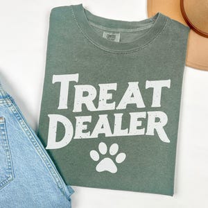 Funny Dog Lover Shirt, Dog Mom Gift , Treat Dealer Tshirt , Dog Mom Tee, Dog Shirt, Gift For Dog Lover, Dog Person, Funny Dog Shirt