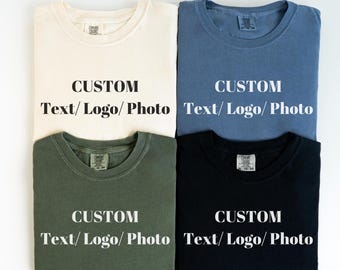 Comfort Colors® Custom Text Logo Photo Shirts, Custom Design Shirts, Personalized Custom Company Logo Shirt, Custom School Tee, Custom Shirt