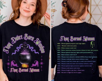 They Didn't Burn Witches They Burned Women Shirt, Feminism Shirt, Feminist Witch Shirt, Women Empowerment, Women's Rights Shirt
