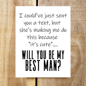 Funny groomsman best man proposal card; this could have been a text, she made me do this; wedding party gift; humorous guy wedding party