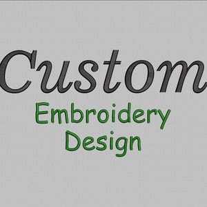 May include: Image features the words "Custom Embroidery Design" in a stylized font. The word "Custom" is in a dark gray color, while "Embroidery Design" is in green. The background is a light gray color.