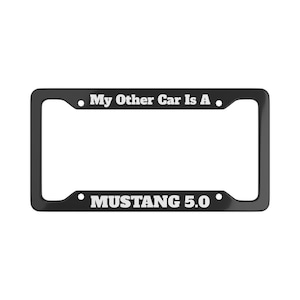 My Other Car Is A Mustang 5.0 - 2 - License Plate Frame