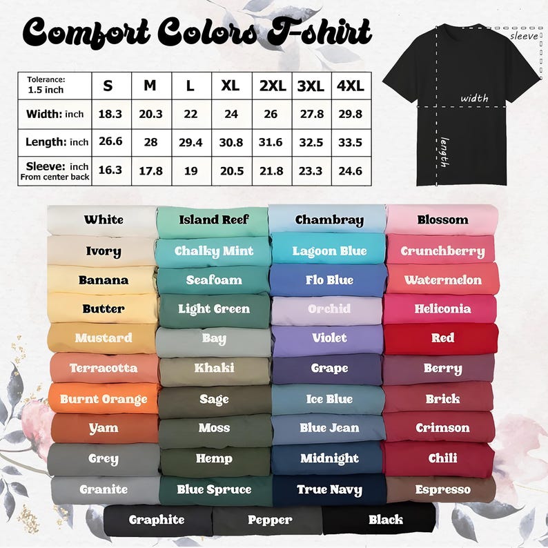 May include: A chart displaying Comfort Colors t-shirt sizes and colors. Sizes range from S to 4XL, with width measurements from 18.3 to 29.8 inches and length from 26.6 to 33.5 inches. Color options include White, Black, and many others.