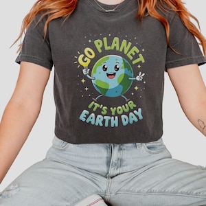 Go Planet It&#39;s Your Earth Day Shirt, Confort Colors,Earth Day Shirt, Nature Lover Shirt, Eco Friendly Shirt, Climate Change Shirt,Happy Eart