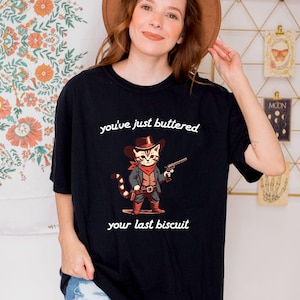 Comfort colors,You&#39;ve Just Buttered Your Last Biscuit Shirt, Funny Cowboy Cat Tshirt, Meowdy Partner Sweatshirt, Cozy Cat Sweatshirt