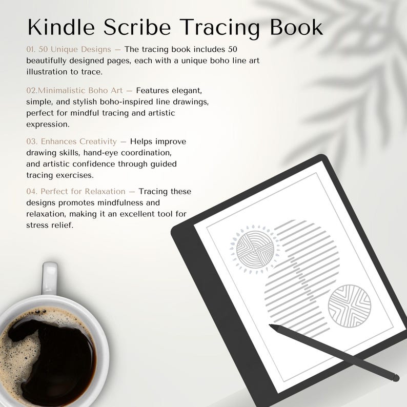 May include: A Kindle Scribe Tracing Book with the title at the top. The book features 50 unique boho line art designs for tracing. A black stylus rests on the screen, and a cup of coffee is in the lower left corner.