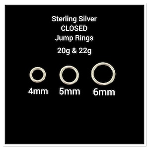 May include: Three sterling silver closed jump rings in sizes 4mm, 5mm, and 6mm. The rings are 20g & 22g.