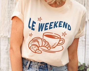 Le Weekend Shirt, Coffee Croissant Shirt, Weekending Shirt, Breakfast Shirt, Croissant Tee, French Weekend Vibes Sweater, Coffee Time Shirt