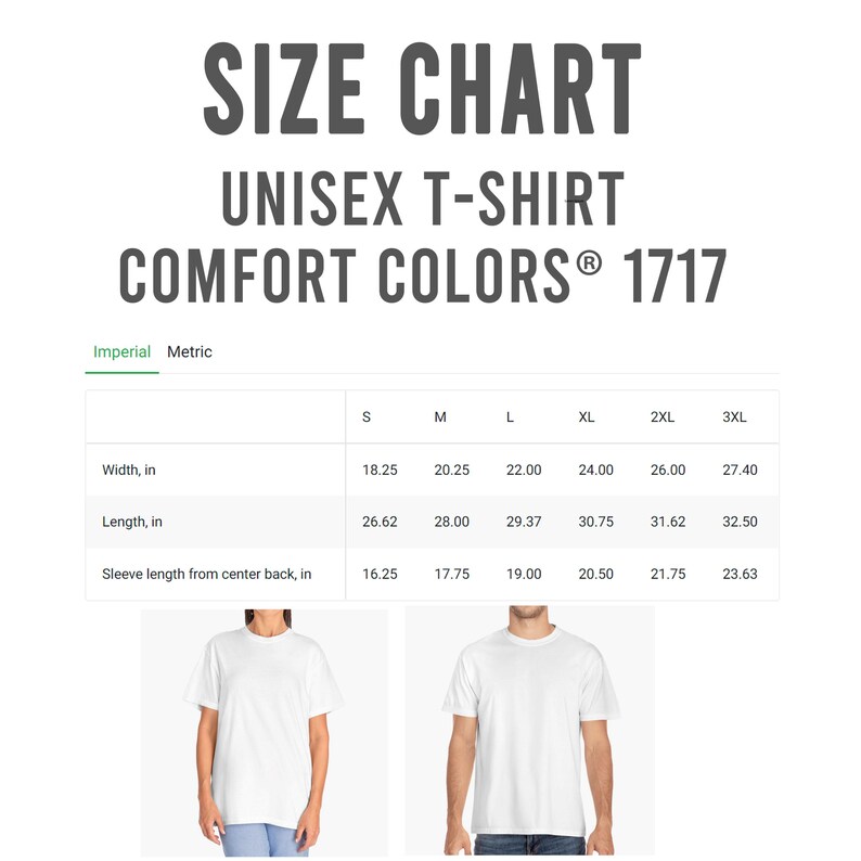 May include: A size chart for a unisex Comfort Colors 1717 t-shirt, with measurements in inches. The chart includes width, length, and sleeve length from the center back for sizes S through 3XL. Two people are wearing the t-shirt in the bottom of the image.