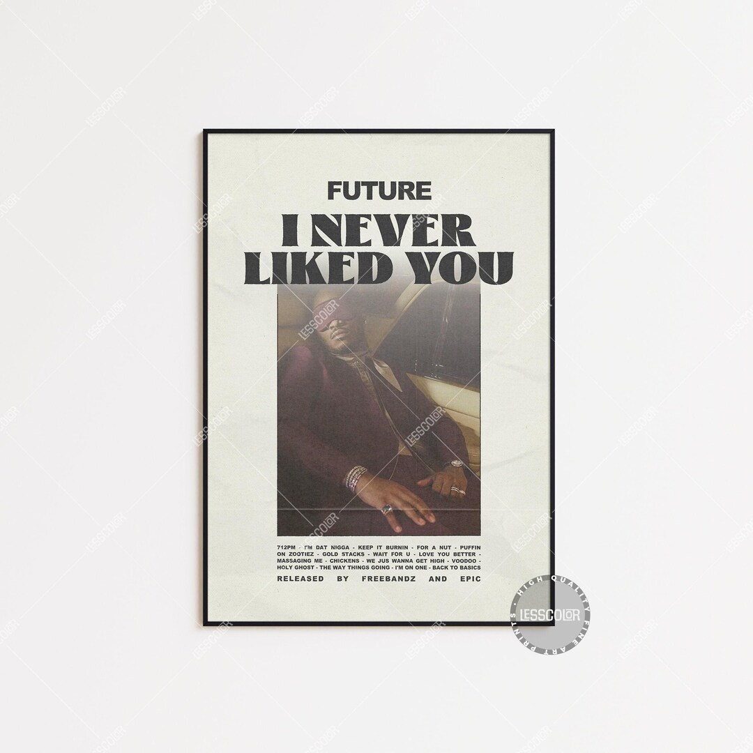 Future Posters / I Never Liked You Poster / I Never Liked You