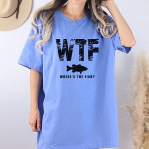 WTF Where&#39;s The Fish Shirt, Dad Fishing T-shirt, Funny Fishing Tee, Present For Fisherman, Fishing Graphic T-shirt Gift, WTF Fish Sweatshirt