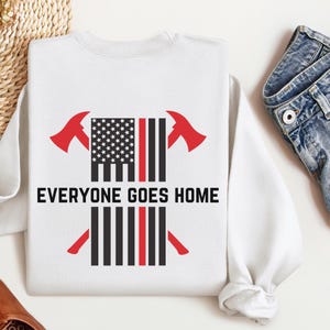 Dunne rode lijn Everyone Goes Home brandweerman sweatshirt, brandweerman bijl T-shirt cadeau, be Safe brandweerlieden, brandweershirt, brandweerman