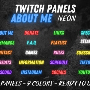 May include: Twenty neon Twitch panels with text in various colors, including "About Me", "Donate", "Links", "Specs", "Commands", "F.A.Q", "Playlist", "Steam", "Contact", "Games", "Rules", "Subscribe", "Credits", "Information", "Schedule", "TikTok", "Discord", "Instagram", "Socials", and "YouTube".