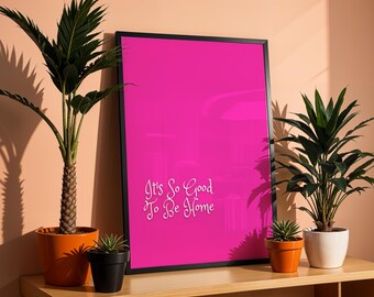 It's So Good To Be Home Quote Print Entryway Wall Decor Digital Download Inspiring Words Minimalist Wall Art Neutral Print Welcome Prints