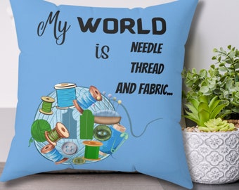 Needle Thread Fabric Sewing Pillow, Decorative Love for Sewing Pillow, Sewing Gift for Mom, My World is Sewing Pillow Craft Room Decor