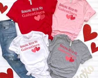 Hanging with My Galentines Valentine's Girl Friends T-shirt Galentines Day Gifts Funny Valentines Day Tshirt Valentine Gift for Best Friend