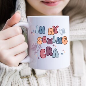 In My Era Sewing Coffee Mug, Sewing Gift, Sewing Gift for Mom or Grandma, Gift for Sewing Lover