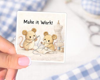 Make it Work Mice Sewing Sticker, Cute Funny Sewing Mouse Sticker, Craft Humor for Sewists & Makers, The Busy Little Stitch Mice Collection