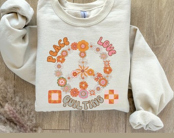 QUILTING Sweatshirt Quilting Crewneck Quilting Sweatshirt Quilting Shirt Quilt Mom Quilting Gift Quilt Mom Shirt Peace Love Quilt Sweatshirt