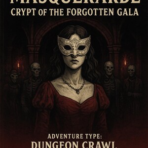 May include: An illustration for "The Pale Masquerade: Crypt of the Forgotten Gala." A woman in a red dress and a masquerade mask is centered. The text reads "Adventure Type: Dungeon Crawl" for levels 5-7, 3-5 players, and 3-5 hours.