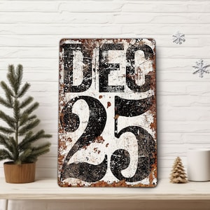 DEC 25 Christmas Decor December 25TH Date Sign Decoration Modern Farmhouse Industrial Distressed Rusted Decor Indoor Outdoor Door Porch