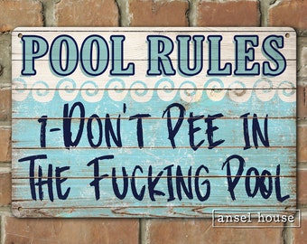 Pool Decor Sign On Rust Proof Aluminum Funny Backyard Decoration Gift Idea Party Gift Dont Pee in the Fucking Pool Rules