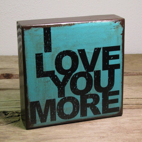 Inspirational Typography Art Block Painting- I Love You More - 1406