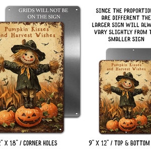 May include: Metal sign with a vintage design featuring a scarecrow standing on pumpkins, with the text "Pumpkin Kisses and Harvest Wishes." The sign is available in two sizes: 12" x 18" and 9" x 12".