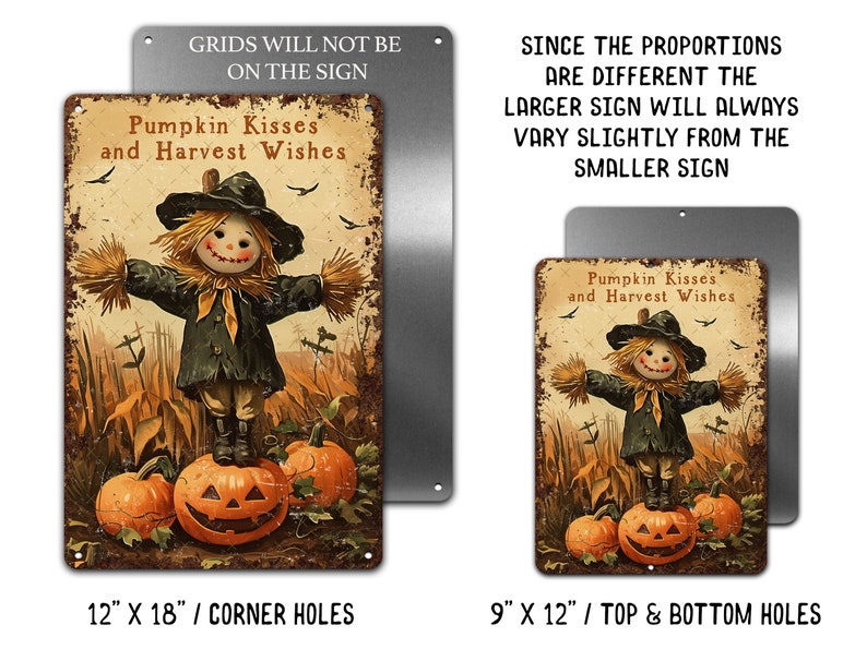 May include: Metal sign with a vintage design featuring a scarecrow standing on pumpkins, with the text "Pumpkin Kisses and Harvest Wishes." The sign is available in two sizes: 12" x 18" and 9" x 12".