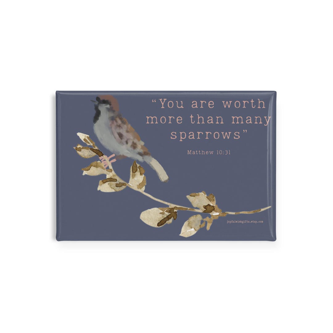 You Are Worth More Than Many Sparrows- Metal Magnet - Etsy