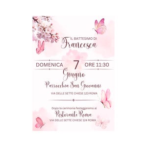 May include: A pink and white invitation with a watercolor background and butterflies. The text reads "IL BATTESIMO DI Francesca DOMENICA 7 Giugno ORE 11:30 Parrocchia San Giovanni VIA DELLE SETTE CHIESE 123 ROMA Dopo la cerimonia festeggeremo al Ristorante Roma VIA DELLE SETTE CHIESE 124 ROMA"
