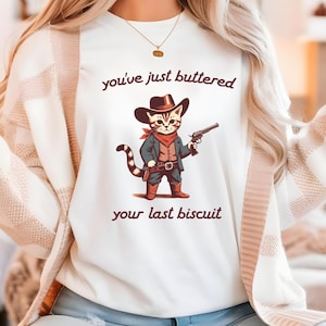 You&#39;ve Just Buttered Your Last Biscuit Shirt, Meowdy Partner shirt, Funny Cowboy Cat shirt, Funny cat shirt, Cat lover shirt