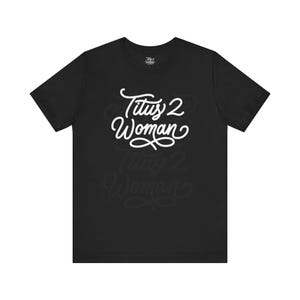Christian Woman Shirt, Titus 2 Woman Tee, Titus 2 Gift, Christian Gift, Mentor Gift, Christian T-shirt, Christian Shirt, Faith Shirt