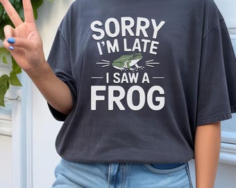 Comfort Colors "Sorry I'm Late" Frog Tee, Funny Animal Graphic