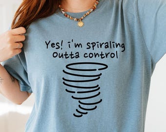 Spiraling Outta Control Tornado Shirt, Comfort Colors Oversized Tee