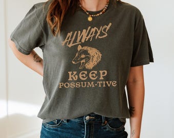 Always Keep Possumtive Comfort Colors T-Shirt, Snarky Gift
