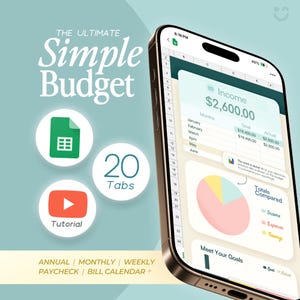 May include: A smartphone displays a digital budget spreadsheet titled The Ultimate Simple Budget with 20 tabs. The screen shows an income of $2,600.00, a pie chart labeled Totals Compared, and a section for goals. Icons for a spreadsheet and a tutorial are visible.