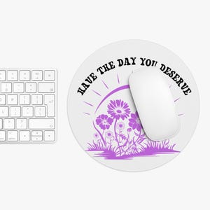 Have the Day You Deserve Motivational Mouse Pad, Office Desk Decor, Inspirational Workspace Accessory,Computer Accessories