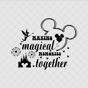 Making Magical Memories Together Svg Png, Svg For Cricut, Family Vacation Png Svg, Family Matching Svg, Besties Png, Family Trip Shirt